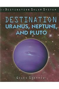 Destination Uranus, Neptune, and Pluto