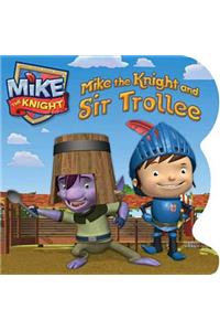 Mike the Knight and Sir Trollee