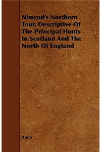 Nimrod's Northern Tour, Descriptive of the Principal Hunts in Scotland and the North of England