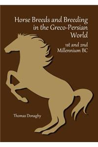 Horse Breeds and Breeding in the Greco-Persian World: 1st and 2nd Millennium BC