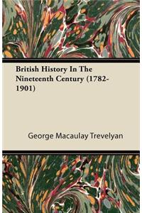 British History In The Nineteenth Century (1782-1901)