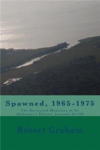 Spawned, 1965-1975