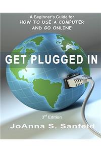Get Plugged In (3rd Edition): A Beginner's Guide for How to Use a Computer and Go Online