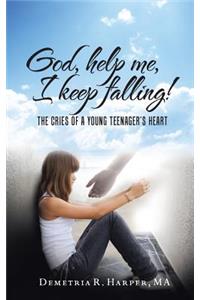 God, Help Me, I Keep Falling!