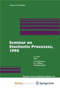 Seminar on Stochastic Processes, 1990
