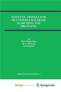 Semantic Models for Multimedia Database Searching and Browsing