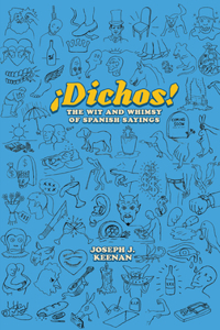 Dichos! the Wit and Whimsy of Spanish Sayings