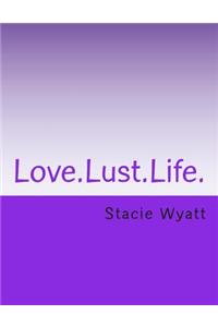 Love.Lust.Life.