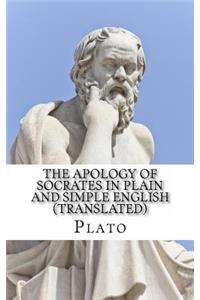 Apology of Socrates In Plain and Simple English (Translated)