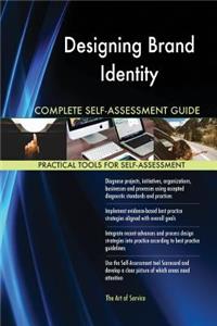 Designing Brand Identity Complete Self-Assessment Guide