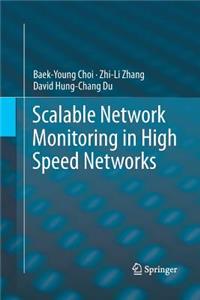 Scalable Network Monitoring in High Speed Networks