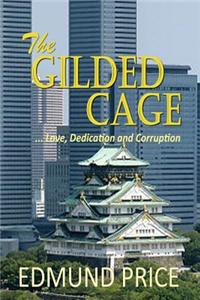 The Gilded Cage: ...Love, Dedication and Corruption