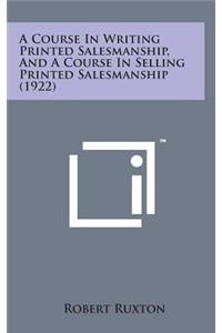 A Course in Writing Printed Salesmanship, and a Course in Selling Printed Salesmanship (1922)