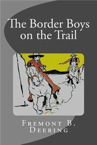 Border Boys on the Trail