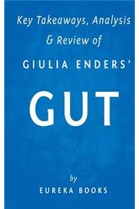 Key Takeaways, Analysis & Review of Giulia Enders' Gut: The Inside Story of Our Body's Most Underrated Organ