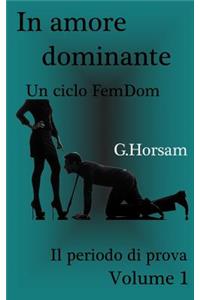 In amore dominante - Vol. 1: Il perido di prova