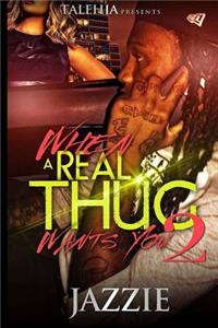 When A Real Thug Wants You 2