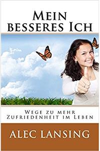 Mein Besseres Ich: Wege Zu Mehr Zufriedenheit Im Leben
