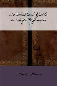 A Practical Guide to Self-Hypnosis