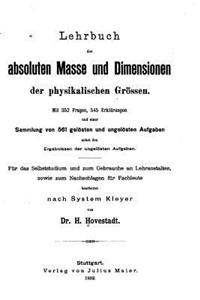 Lehrbuch Der Absoluten Masse und Dimensionen Der Physikalischen Grössen