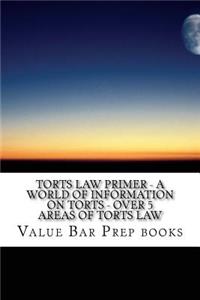 Torts law Primer - A World Of Information On Torts - over 5 areas of Torts law