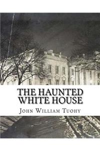 The Haunted White House