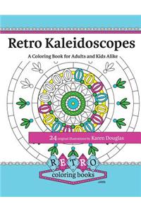 Retro Kaleidoscopes - a Coloring Book for Adults and Kids Alike