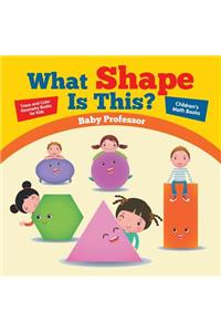 What Shape Is This? - Trace and Color Geometry Books for Kids Children's Math Books