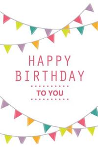 Happy Birthday To You