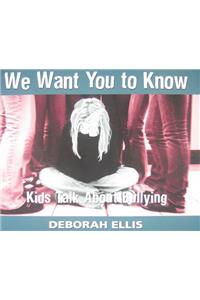 We Want You to Know: Kids Talk about Bullying