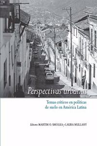 Perspectivas urbanas – Temas criticos en politicas de suelo en America Latina