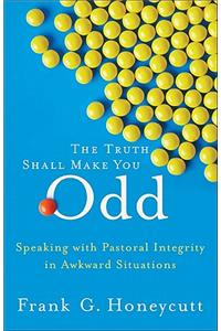 Truth Shall Make You Odd