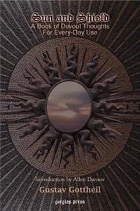 Sun and Shield: A Book of Devout Thoughts for Every-day Use