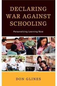 Declaring War Against Schooling