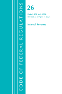 Code of Federal Regulations, Title 26 Internal Revenue 1.908-1.1000, Revised as of April 1, 2021
