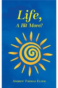 Life, a Bit More?