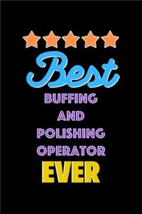 Best Buffing and Polishing Operator Evers Notebook - Buffing and Polishing Operator Funny Gift