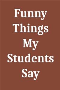 Funny Things My Students Say