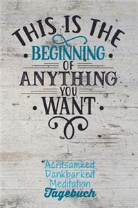 This is the beginning of anything you want