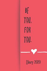 Be you for you, Diary 2020