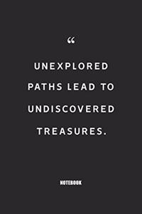 unexplored paths lead to undiscovered treasures