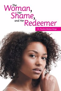 Woman, Her Shame, and Her Redeemer