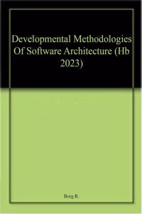 Developmental Methodologies Of Software Architecture (Hb 2023)