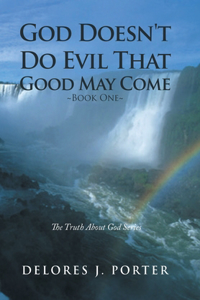 God Doesn't Do Evil That Good May Come
