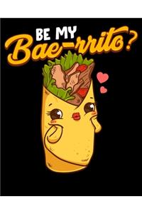 Be My Bae-rrito?