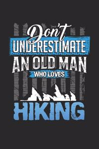 Dont underestimate an old man who loves hiking: 6x9 journal - 120 pages - gift idea for dad and grandpa