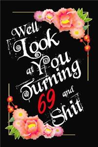 Well Look at You Turning 69 and Shit Notebook Gift: Lined Notebook / Journal Gift, 120 Pages, 6x9, Soft Cover, Matte Finish