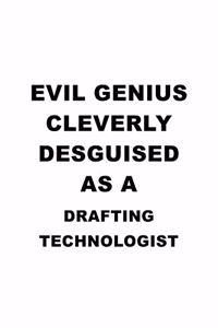 Evil Genius Cleverly Desguised As A Drafting Technologist