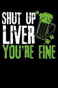 Shut Up Liver You're Fine
