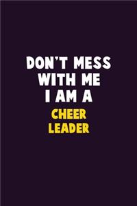 Don't Mess With Me, I Am A Cheer Leader